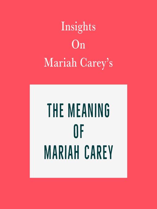Title details for Insights on Mariah Carey's the Meaning of Mariah Carey by Swift Reads - Available